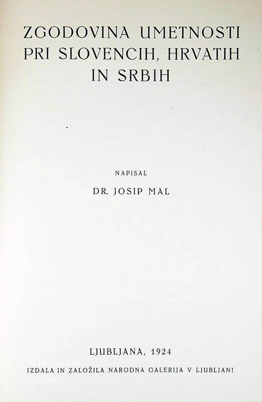 ZGODOVINA UMETNOSTI PRI SLOVENCIH, HRVATIH IN SRBIH, Josip Mal