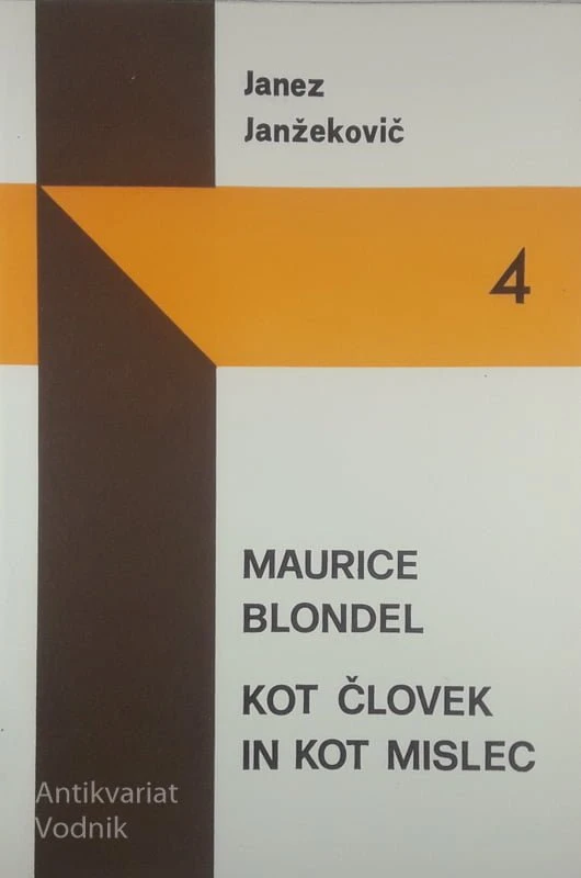 MAURICE BLONDEL KOT ČLOVEK IN MISLEC, Janez Janžekovič
