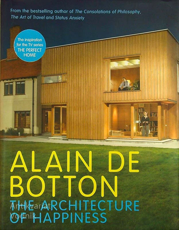 THE ARCHITECTURE OF HAPPINESS, Alain de Botton