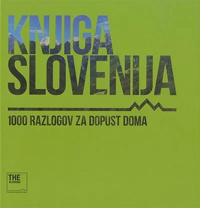 KNJIGA SLOVENIJA: 1000 RAZLOGOV ZA DOPUST DOMA