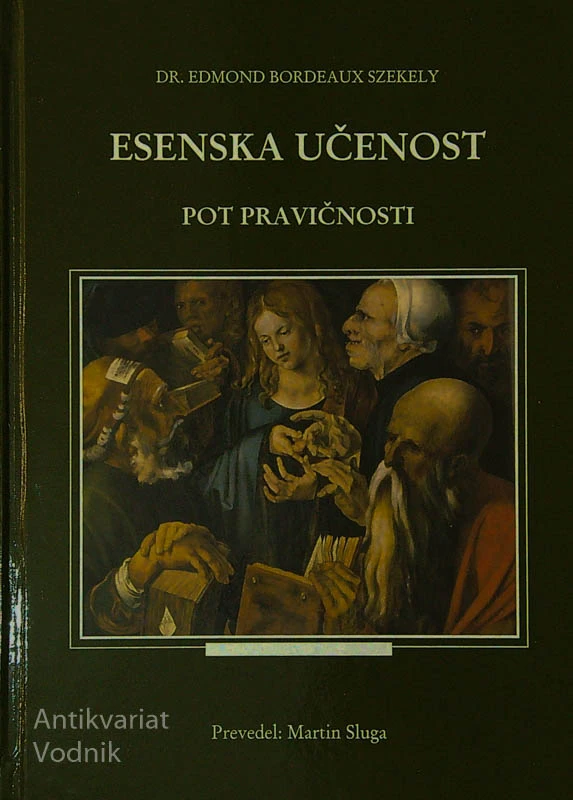 ESENSKA UČENOST; POT PRAVIČNOSTI, Dr. Edmond Bordeaux Szekely