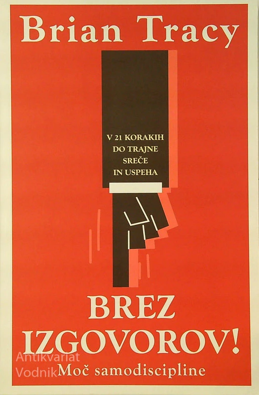 BREZ IZGOVOROV!; MOČ SAMODISCIPLINE, Brian Tracy