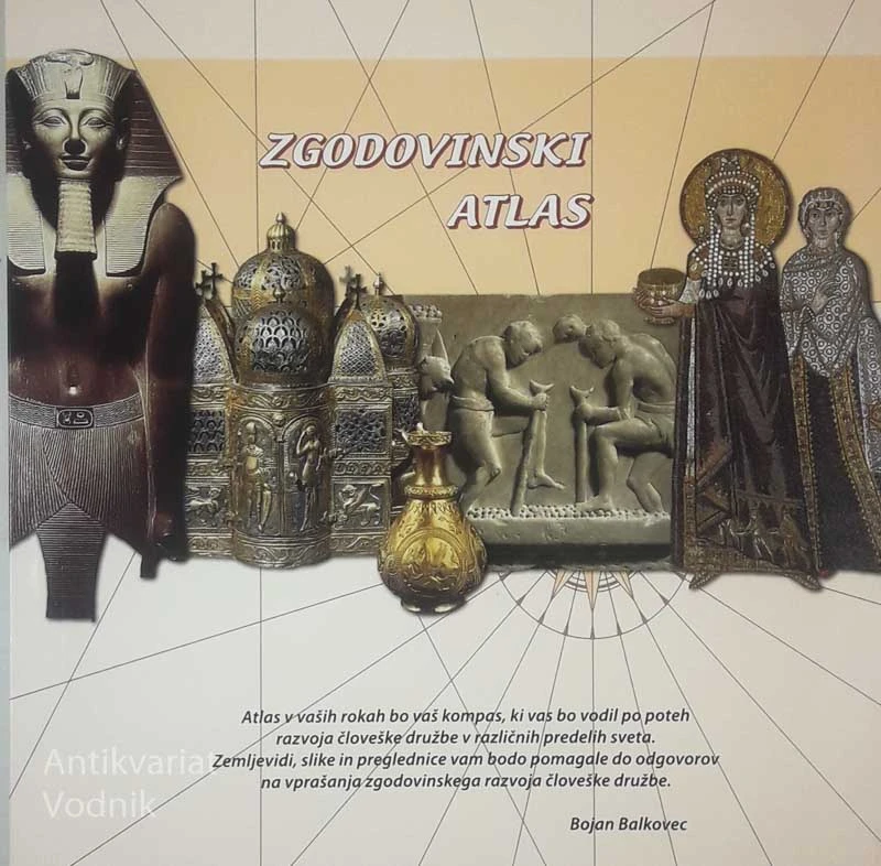 ZGODOVINSKI ATLAS; POTOVANJE SKOZI ČAS IN PROSTOR