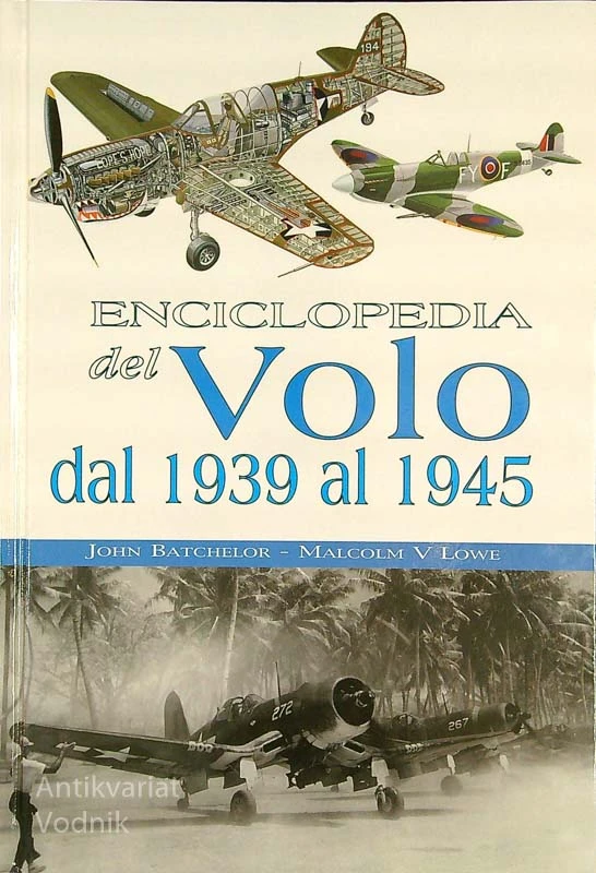 ENCICLOPEDIA DEL VOLO dal 1939 al 1945, J. Batchelor, M. V. Lowe