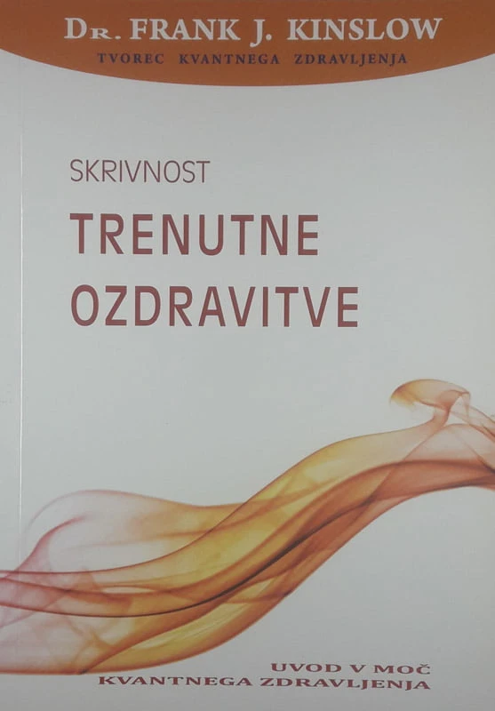 SKRIVNOST TRENUTNE OZDRAVITVE, Dr. Frank Kinslow