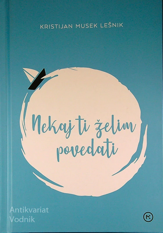 NEKAJ TI ŽELIM POVEDATI, Kristijan Musek Lešnik