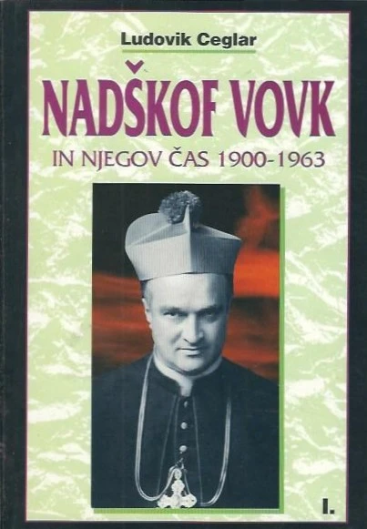 Nadškof Vovk in njegov čas 1900-1963, knjigi I. in II., Ludovik Ceglar