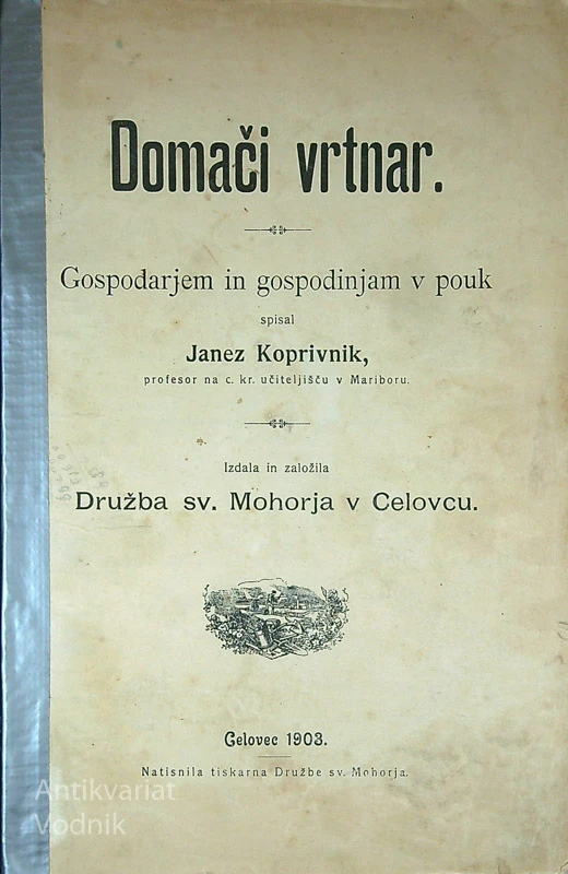 DOMAČI VRTNAR; GOSPODARJEM IN GOSPODINJAM V POUK, Janez Koprivnik