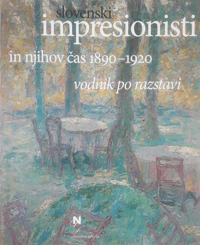 SLOVENSKI IMPRESIONISTI IN NJIHOV ČAS 1890 – 1920; VODNIK PO RAZSTAVI