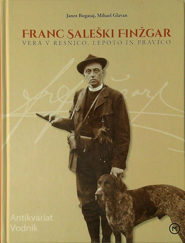 FRANC SALEŠKI FINŽGAR; VERA V RESNICO, LEPOTO IN PRAVICO, Janez Bogataj in Mihael Glavan