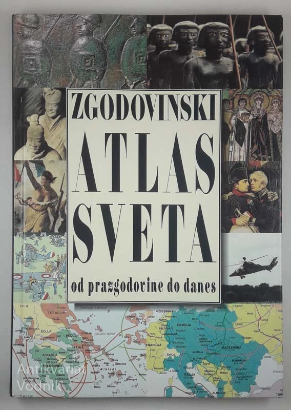 ZGODOVINSKI ATLAS SVETA OD PRAZGODOVINE DO DANES