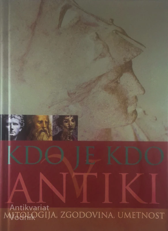 KDO JE KDO V ANTIKI; MITOLOGIJA, ZGODOVINA, UMETNOST, Vladeta Janković