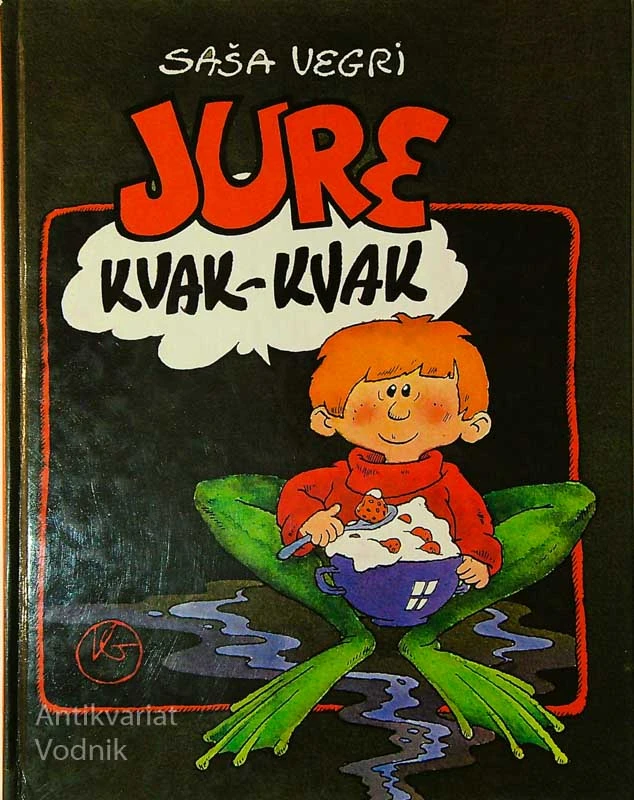 JURE KVAK-KVAK, Saša Vegri (ilustriral Kostja Gatnik)
