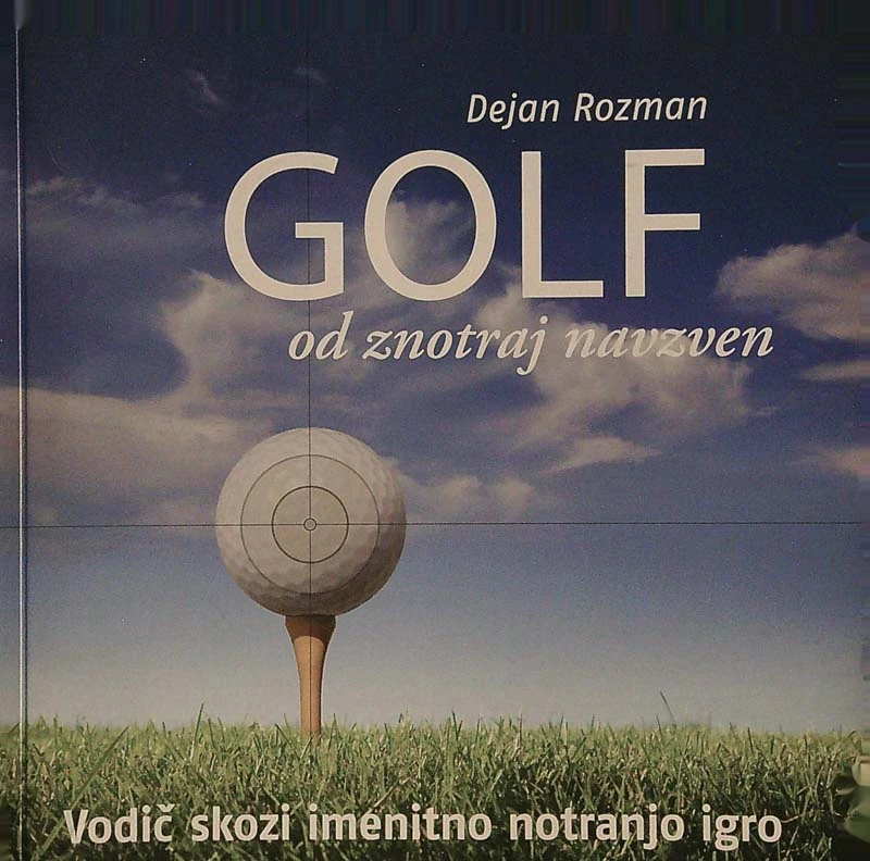 GOLF OD ZNOTRAJ NAVZVEN, Dejan Rozman