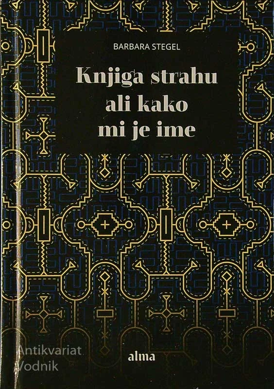 KNJIGA STRAHU ALI KAKO MI JE IME, Barbara Stegel