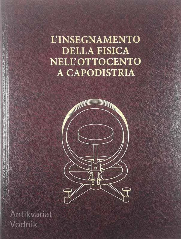 L’INSEGNAMENTO DELLA FISICIA NELL’OTTOCENTO A CAPODISTRIA, Loredana Sabaz