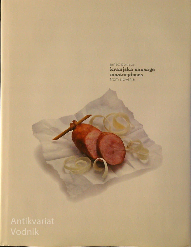 KRANJSKA SAUSAGE MASTERPIECES FROM SLOVENIA, Janez Bogataj
