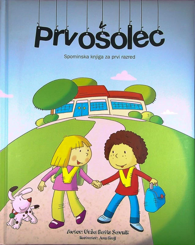 PRVOŠOLEC; SPOMINSKA KNJIGA ZA PRVI RAZRED, Urša Batis Savnik (ilustriral Jure Kralj)