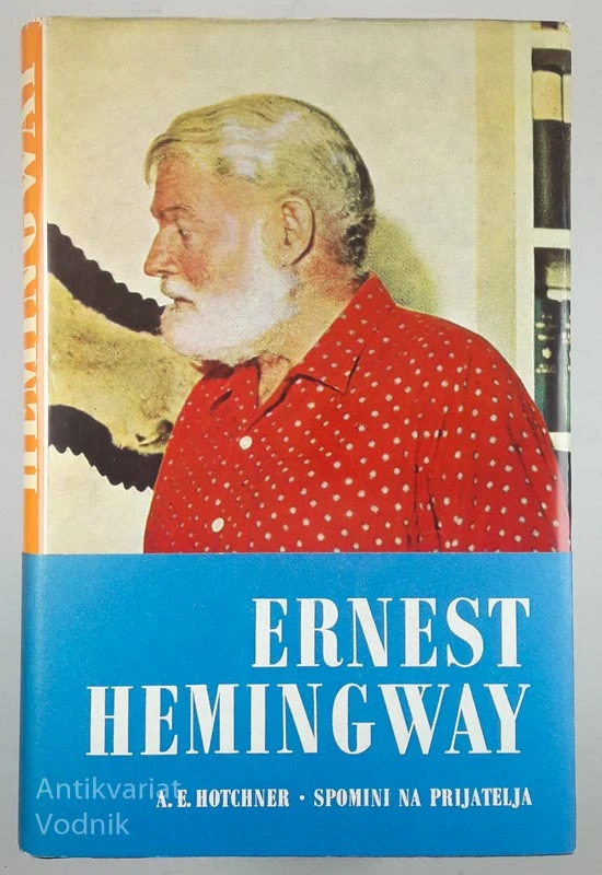 ERNEST HEMINGWAY, A. E. Hotchner