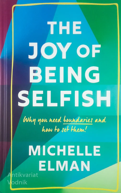 THE JOY OF BEING SELFISH, Michelle Elman