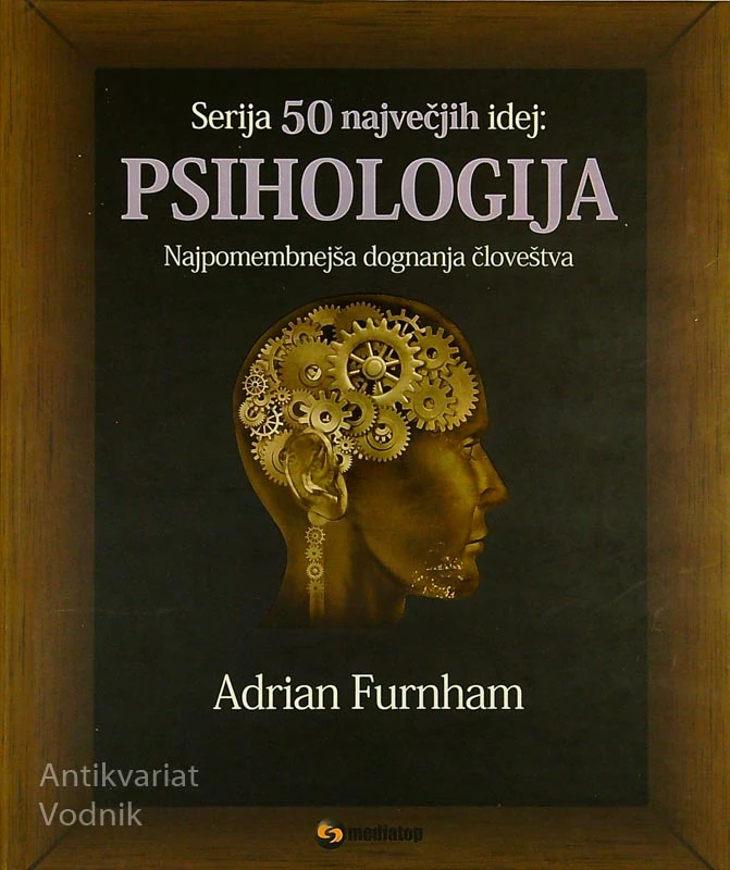 PSIHOLOGIJA; NAJPOMEMBNEJŠA DOGNANJA ČLOVEŠTVA, Adrian Furnham