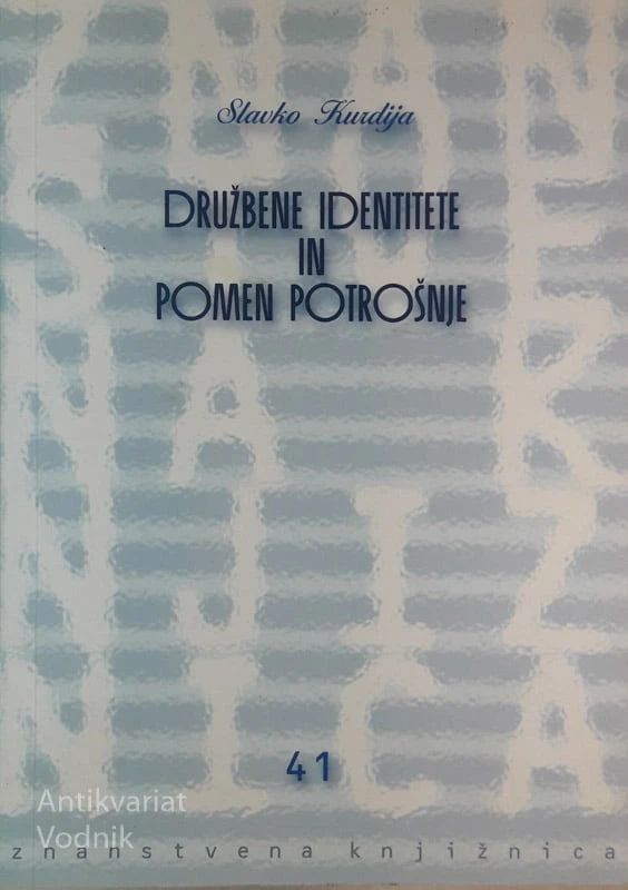 DRUŽBENE IDENTITETE IN POMEN POTROŠNJE, Slavko Kurdija