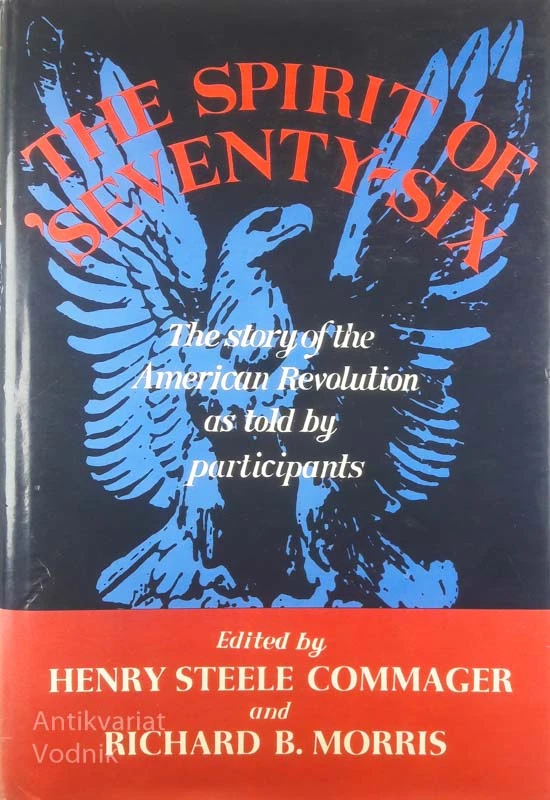 THE SPIRIT OF ‘SEVENTY-SIX: THE SPIRIT OF THE AMERICAN REVOLUTION AS TOLD BY PARTICIPANTS