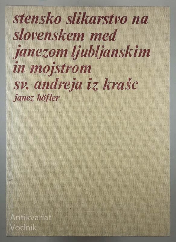STENSKO SLIKARSTVO NA SLOVENSKEM MED JANEZOM LJUBLJANSKIM IN MOJSTROM SV. ANDREJA IZ KRAŠE, Janez Hofler