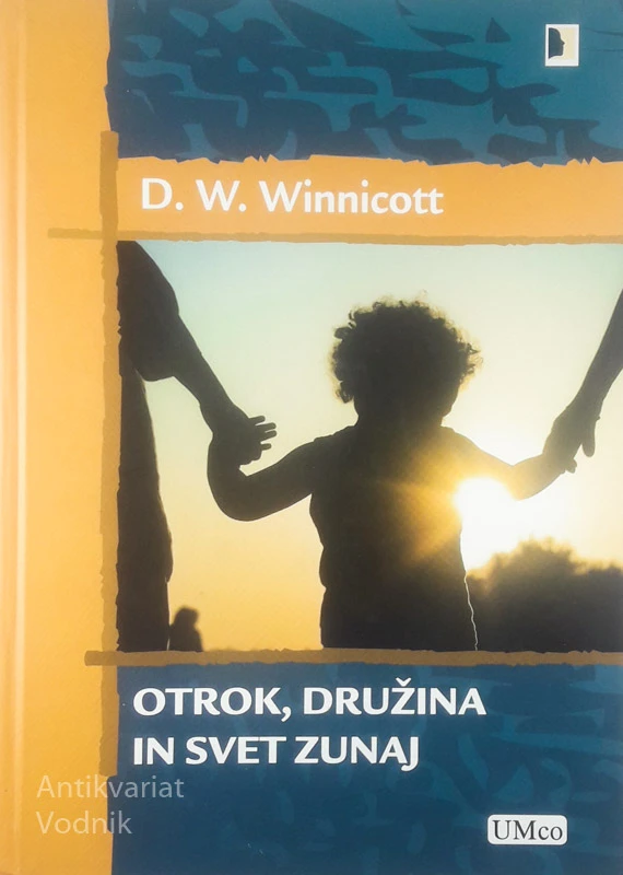 OTROK, DRUŽINA IN SVET ZUNAJ, D. W. Winnicott