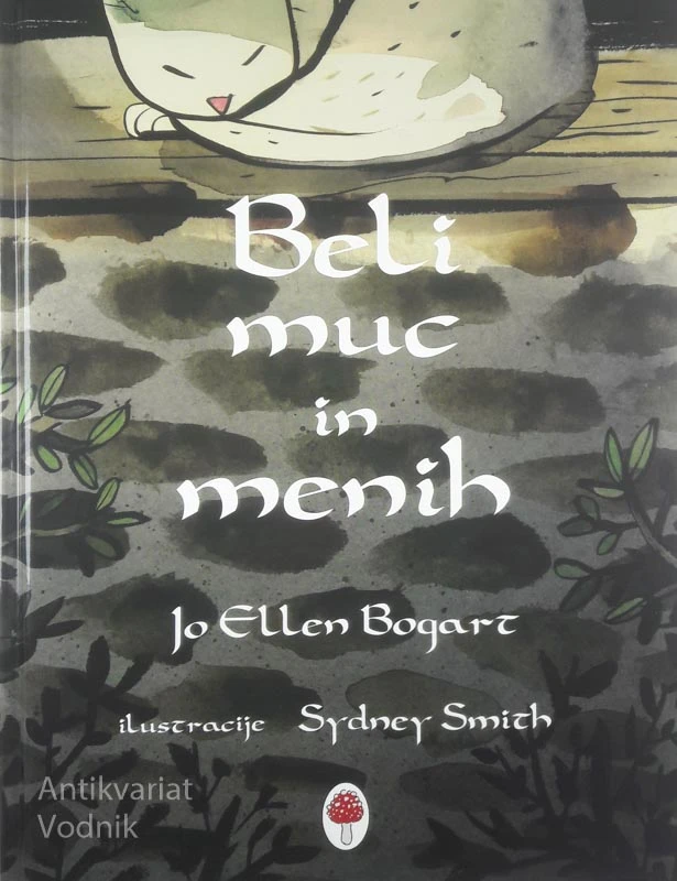 BELI MUC IN MENIH, Jo Ellen Bogart & ilustracije Sydney Smith