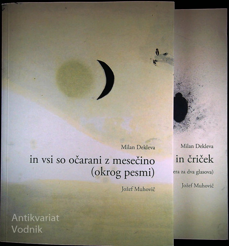 IN VSI SO OČARANI Z MESEČINO (KROG PESMI), Milan Dekleva / ZORA IN ČRIČEK, Jožef Muhovič