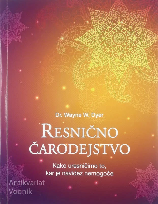 RESNIČNO ČARODEJSTVO, Dr. Wayne W. Dyer