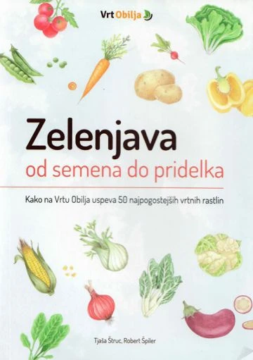 Zelenjava od semena do pridelka, Tjaša Štruc in Robert Špiler