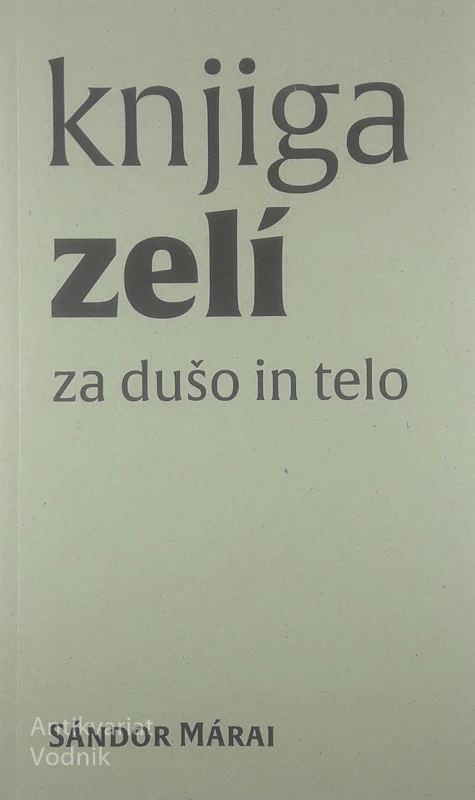 KNJIGA ZELÍ ZA DUŠO IN TELO, Sándor Márai