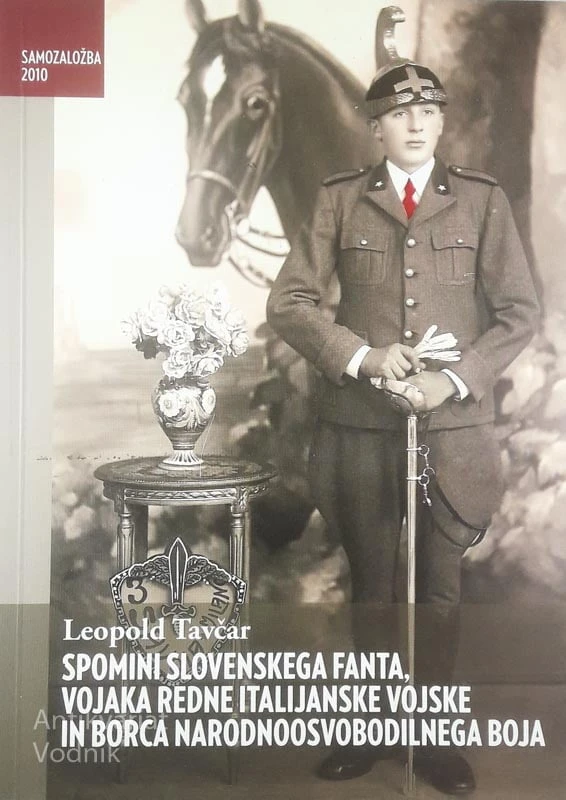 SPOMINI SLOVENSKEGA FANTA, VOJAKA REDNE ITALIJANSKE VOJSKE IN BORCA NARODNOOSVOBODILNEGA BOJA, Leopold Tavčar