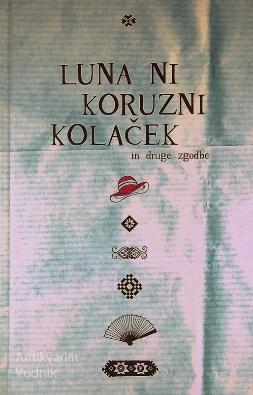 LUNA NI KORUZNI KOLAČEK IN DRUGE ZGODBE, več avtorjev
