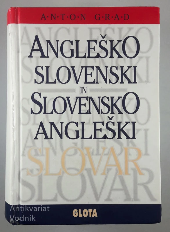 ANGLEŠKO-SLOVENSKI IN SLOVENSKO-ANGLEŠKI SLOVAR, Anton Grad