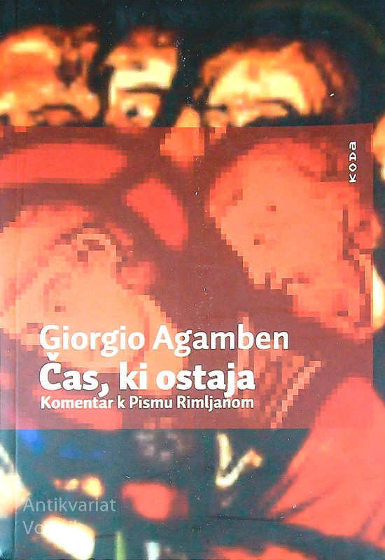 ČAS, KI OSTAJA; KOMENTAR PISMU RIMLJANOM, Giorgio Agamben
