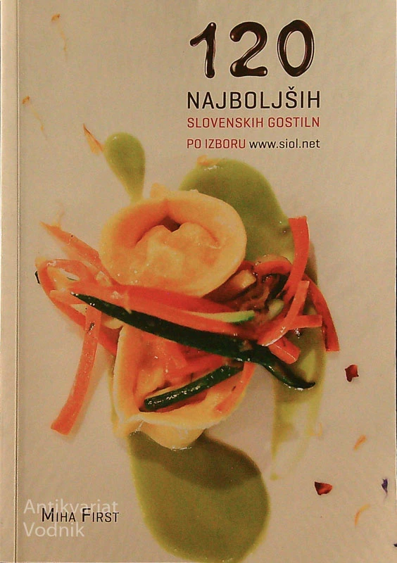 120 NAJBOLJŠIH SLOVENSKIH GOSTIL PO IZBORU WWW.SIOL.NET, Miha First
