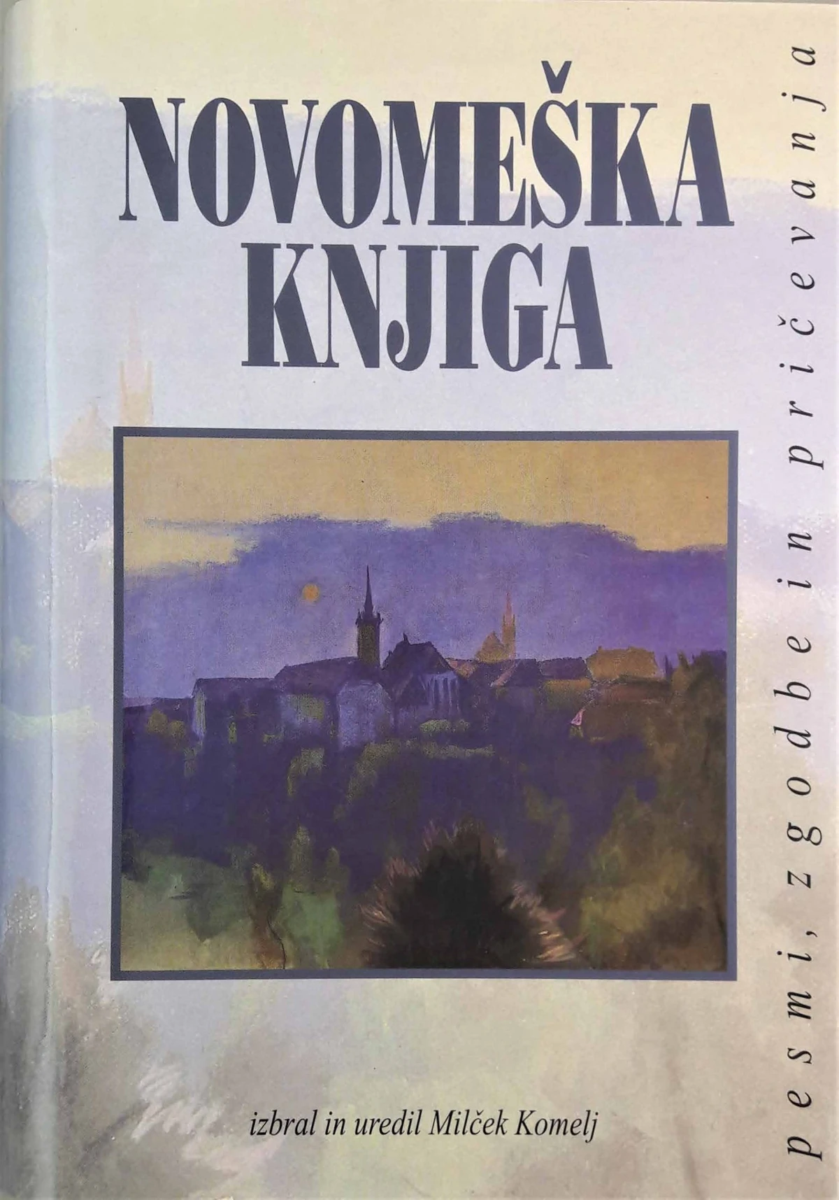 NOVOMEŠKA KNJIGA, pesmi, zgodbe in pričevanja, uredil Milček Komelj