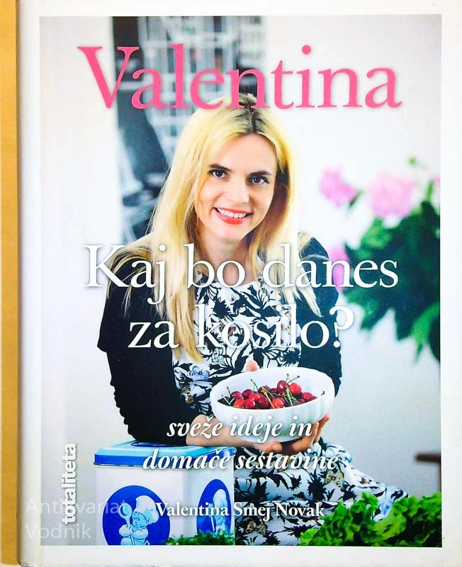 VALENTINA, KAJ BO DANES ZA KOSILO, Valentina Smej Novak