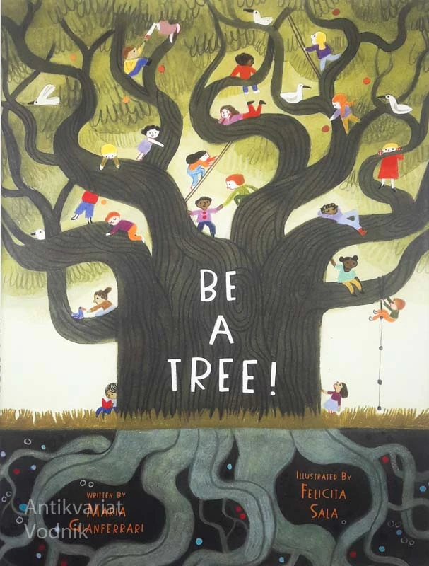 BE A TREE!, Maria Gianferrari, ilustrirala Felicita Sala