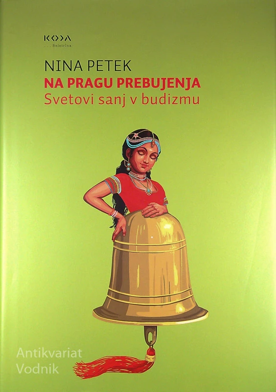 NA PRAGU PREBUJENJA; SVETOVI SANJ V BUDIZMU, Nina Petek