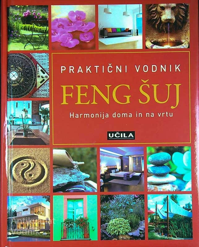 PRAKTIČNI VODNIK; FENG ŠUJ – HARMONIJA DOMA IN NA VRTU