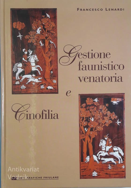 PER UNA CULTURA FAUNISTICO VENATORIA & GUESTIONE FAUNISTICO-VENATORIA E CINOFILA, , Francesco Lenardi