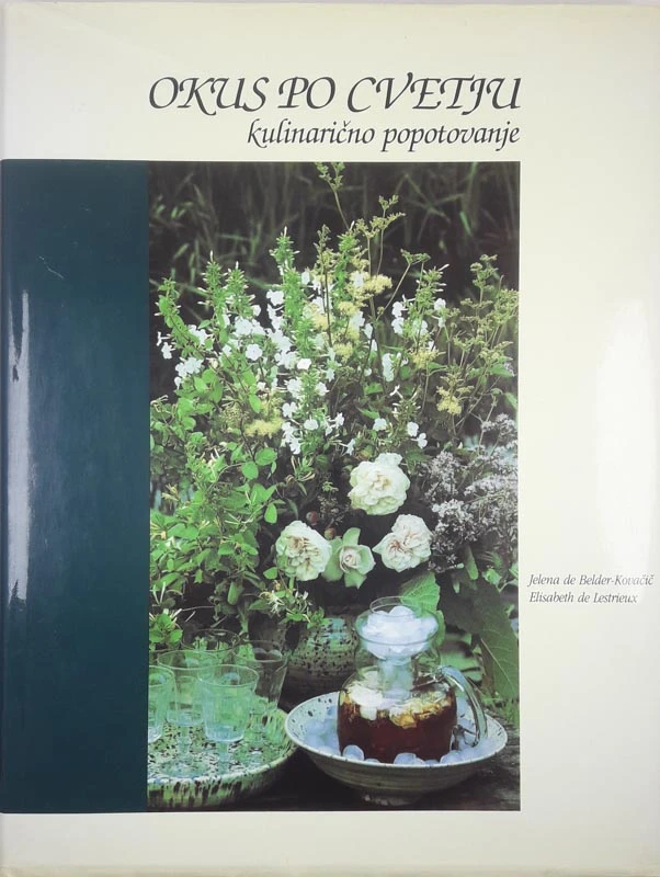 OKUS PO CVETJU, KULINARIČNO POPOTOVANJE, Jelena de Belder-Kovačič