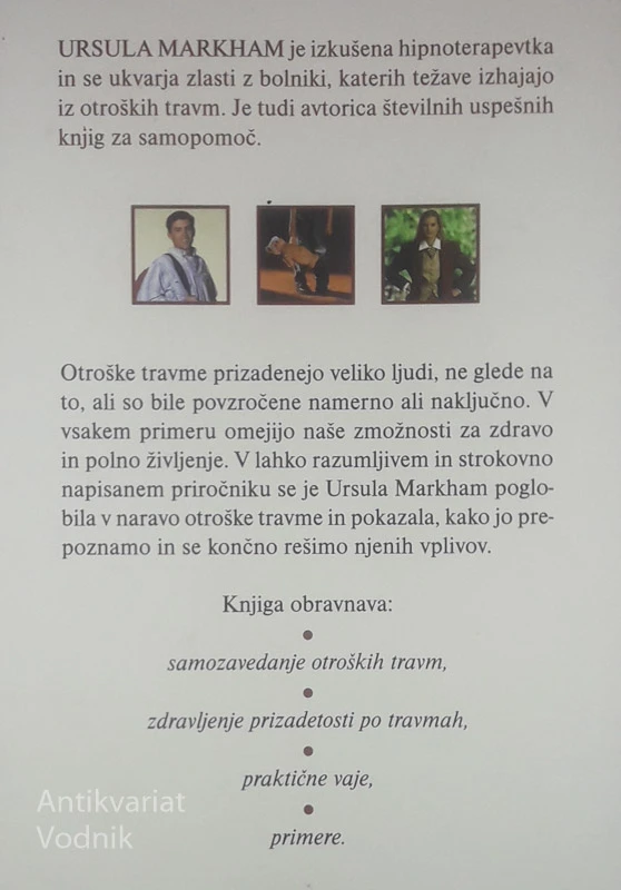 TRAVME IZ OTROŠTVA; KAKO PREPOZNAMO IN ODPRAVIMO BOLEČE SPOMINE, Ursula Markham