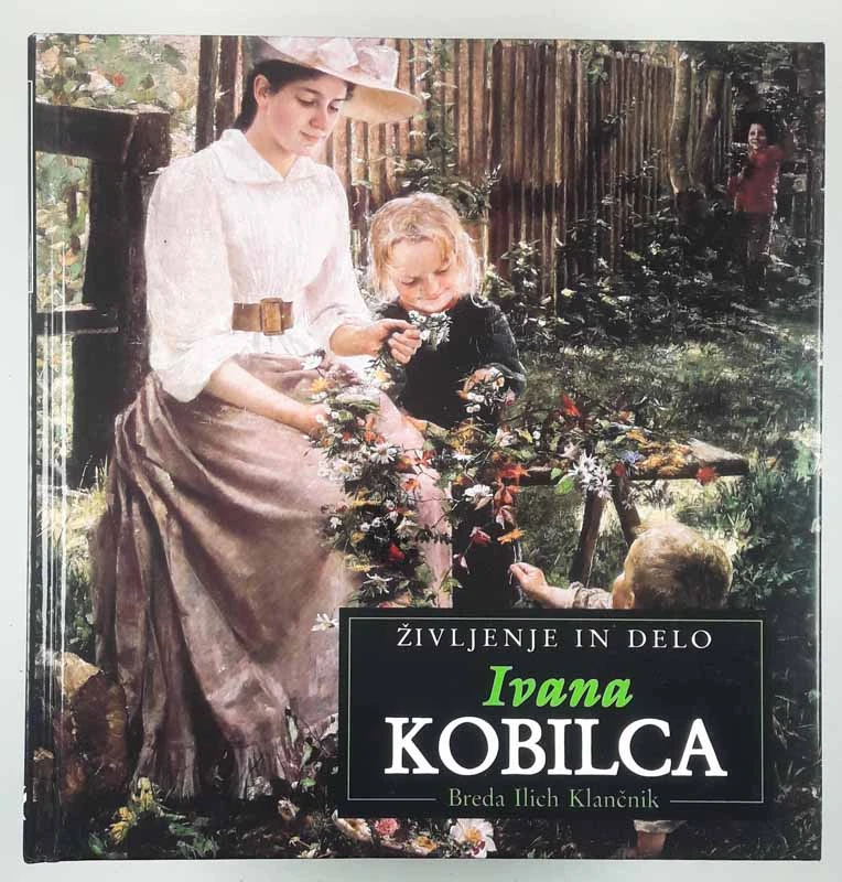 ŽIVLJENJE IN DELO; IVANA KOBILCA, Breda Ilich Klančnik