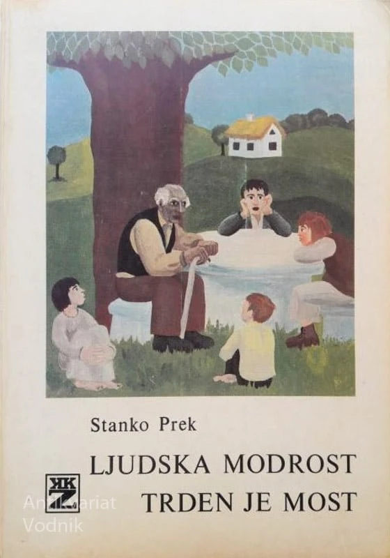 LJUDSKA MODROST TRDEN JE MOST, Stanko Prek