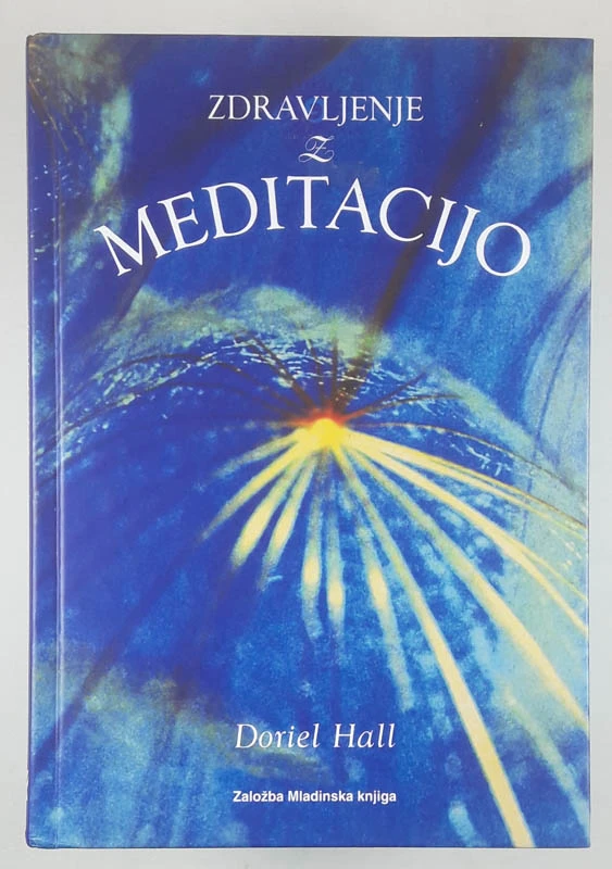 ZDRAVLJENJE Z MEDITACIJO, Doriel Hall